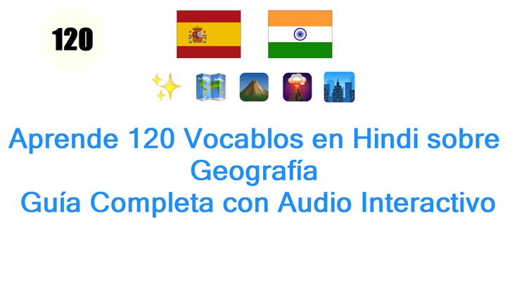 Aprende 120 Vocablos en Hindi sobre Geografía: Guía Completa con Audio Interactivo